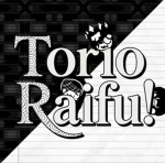 TorioRaifu!
