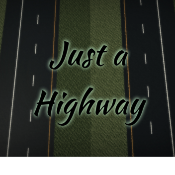 Just a Highway