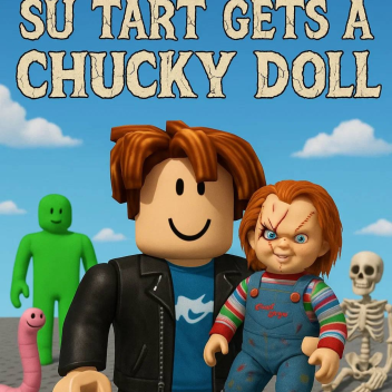 S u Tart Gets a Chucky Doll