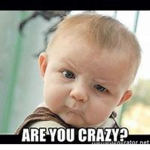 #Are u CraZy!