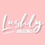 Lushly Magazines