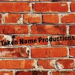Taken Name Productions