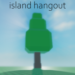 Island Hangout!