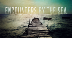 The Encounters By the Sea!