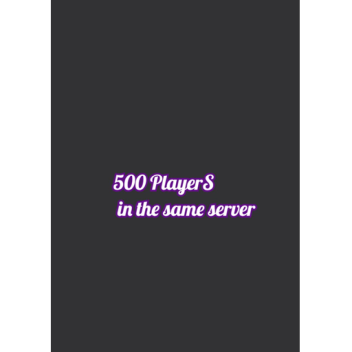 500  Players in the same server