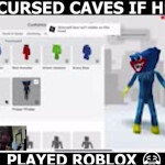 cursedcaves if he played roblox