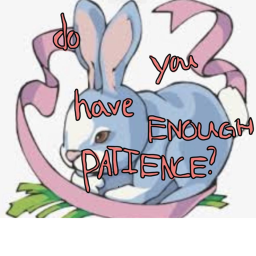 Do you have enough patiences?