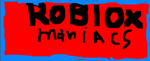 The Roblox maniacs!