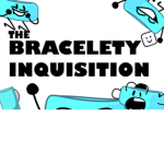The Bracelety Inquisition