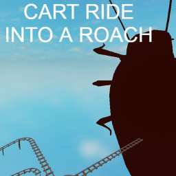 Cart Ride into a Roach