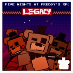 [ FNaF RP: Legacy ]