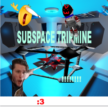 Subspace Tripmine! (Tripmine Mayhem Alpha)