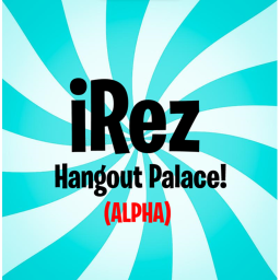 (UPDATE) - iRez Hangout Palace! - (BETA)