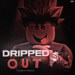 $ Dripped Out $
