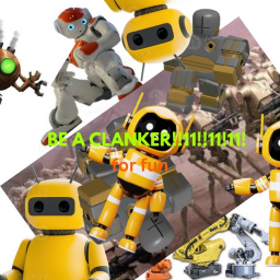 Be A Clanker!