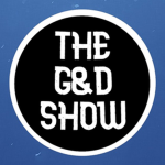 The G&D Show