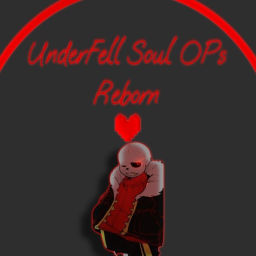 UnderFell Soul OPs: Reborn  (REOPENED, BETA)
