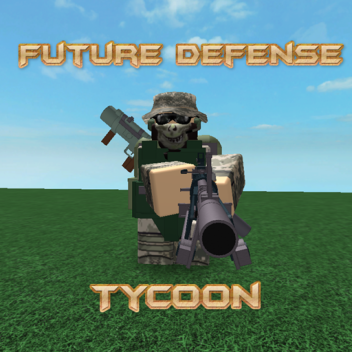 [CLOSED] Future Defense Tycoon