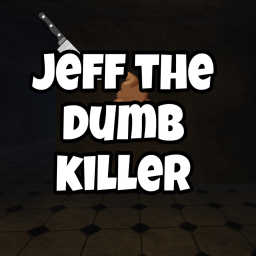 Jeff The Dumb Killer