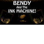 Bendy And The Ink Machine The Best Group
