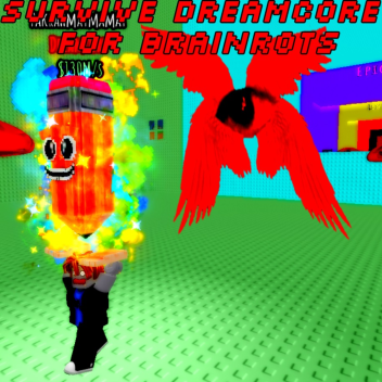 Survive Dreamcore for Brainrots