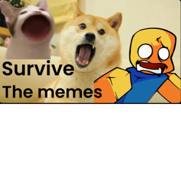 Survive the Memes