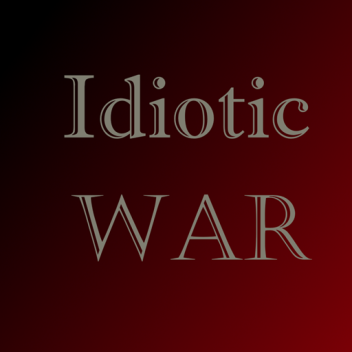 Idiotic War