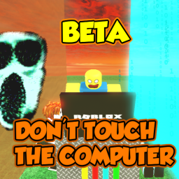 [BETA]💻 Don't Touch The Computer! 💻