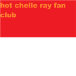 hot chelle ray fan club