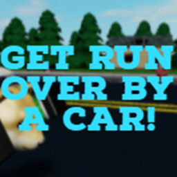 Get Run Over By A Car!