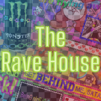 The RaveHouse [Beta]