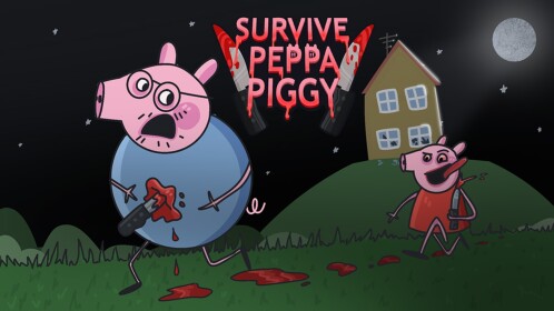 [🔪🔥] Survive Pepa Piggy 🔪