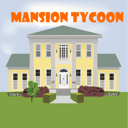 [NEW] Mansion Tycoon!