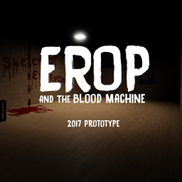 Erop & The Blood Machine: 2017 Prototype