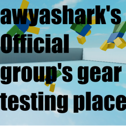 awyashark's Official group's Gear testing place