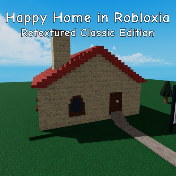 Happy Home in Robloxia - Retextured CE