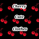 Cherry Cute Clothes!