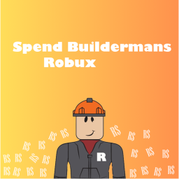 Spend Buildermans Robux 💵