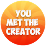 You Met the Creator!