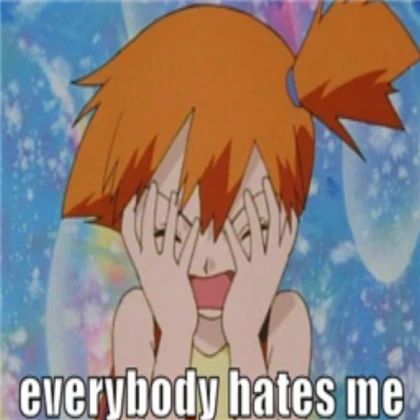 everybody hates me