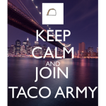 The taco Army.
