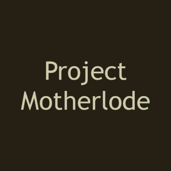 [SG] Project Motherlode