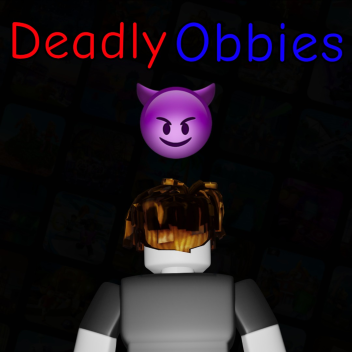 Deadly Obbies 💀