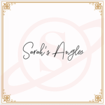 ~Sarah’s Angles~