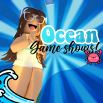 ~• Ocean Game Shows •~