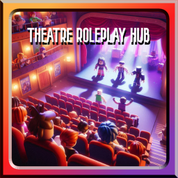 🎭THEATRE ROLEPLAY HUB🎭 | STP