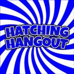 Hatching Hangout.
