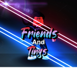 Friends And Tings !