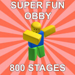 [NEW] Super Fun Obby - 800+ stages