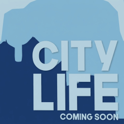 CITY LIFE [COMING SOON]